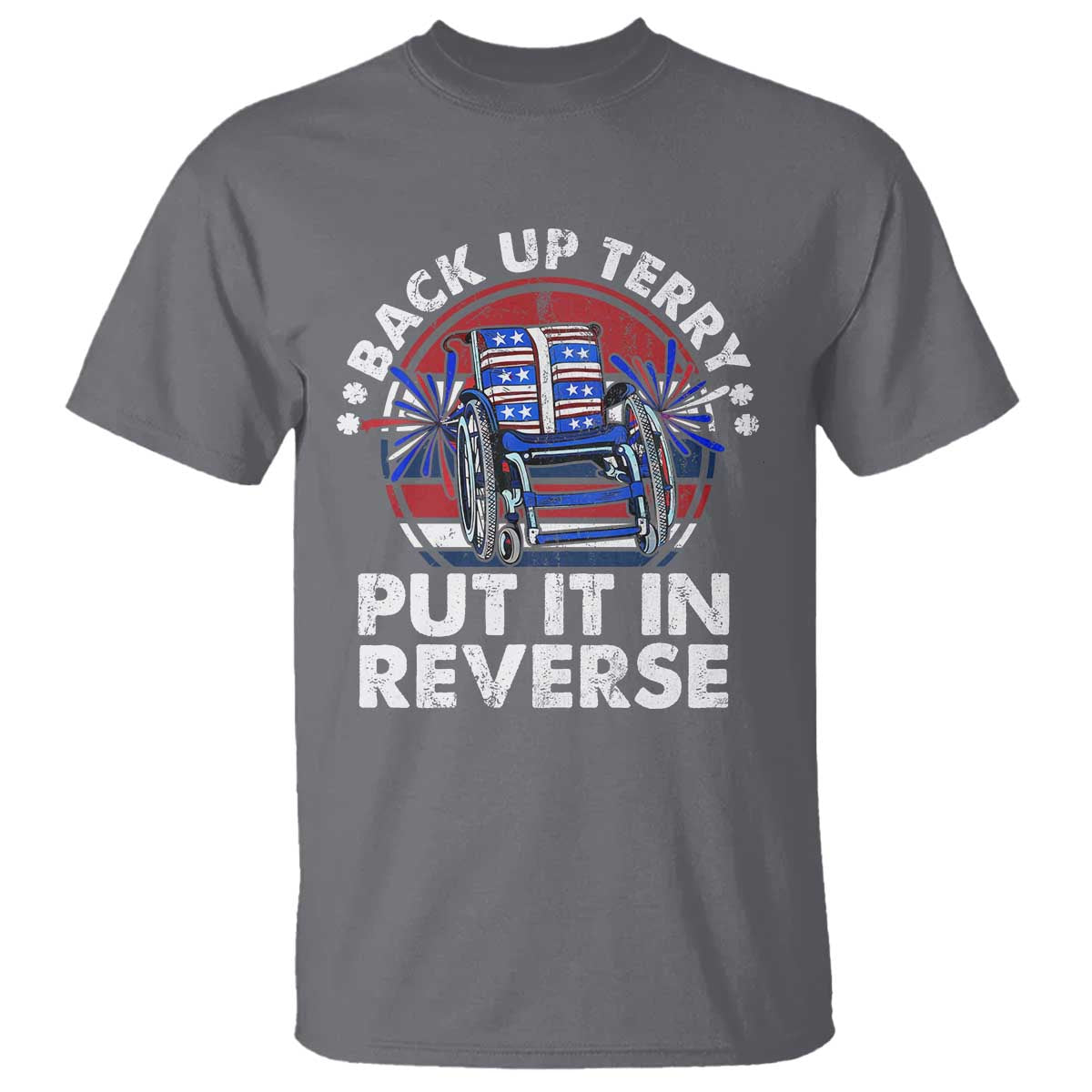 Back It Up Terry Put It In Reverse T Shirt Funny 4th Of July TS10 Charcoal Print Your Wear