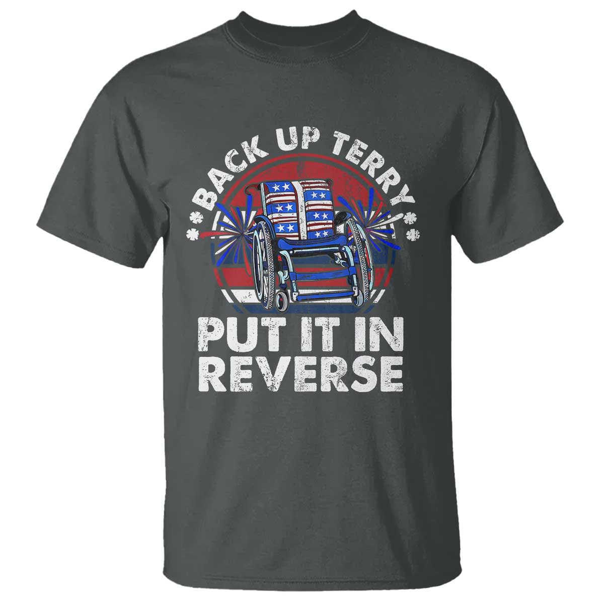 Back It Up Terry Put It In Reverse T Shirt Funny 4th Of July TS10 Dark Heather Print Your Wear
