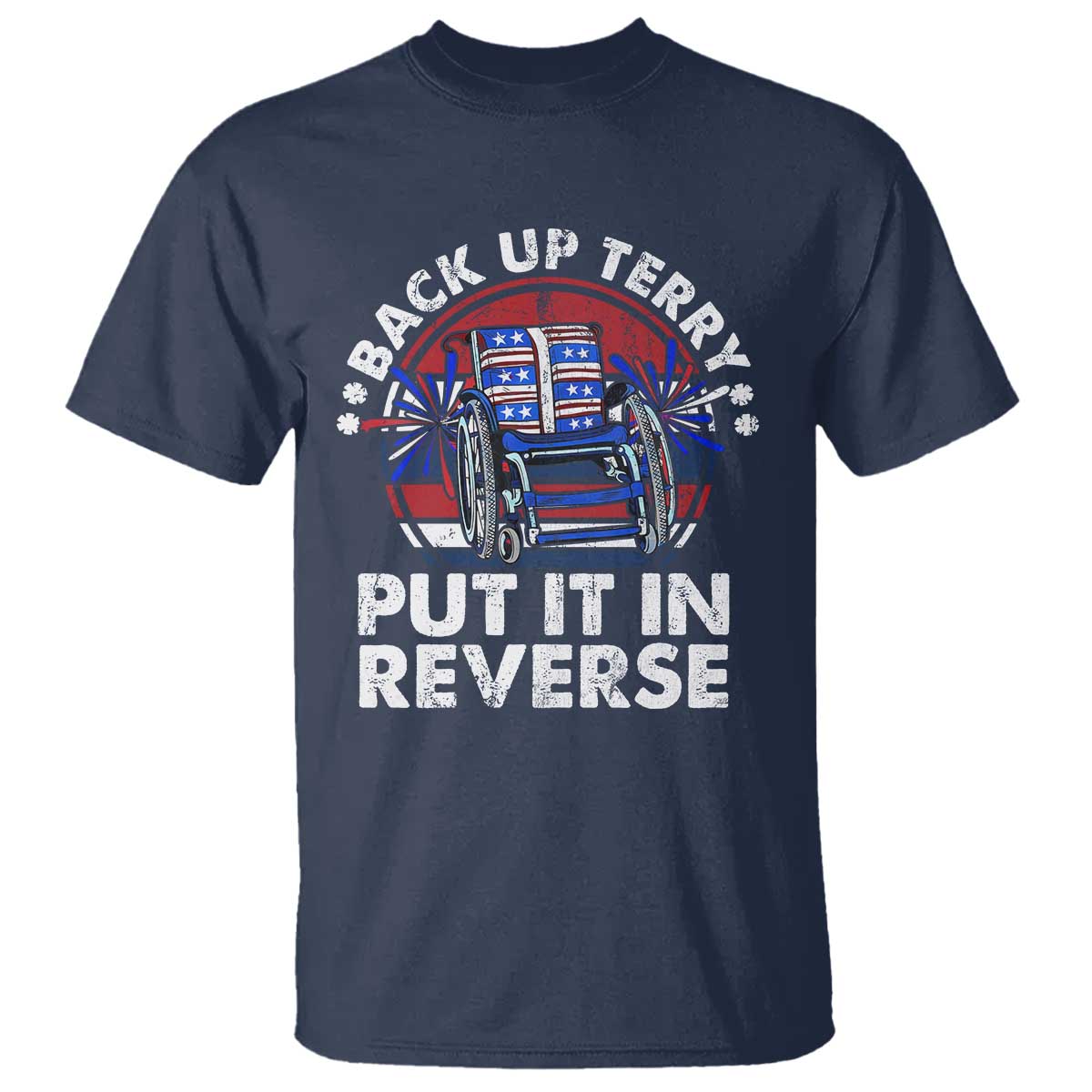 Back It Up Terry Put It In Reverse T Shirt Funny 4th Of July TS10 Navy Print Your Wear
