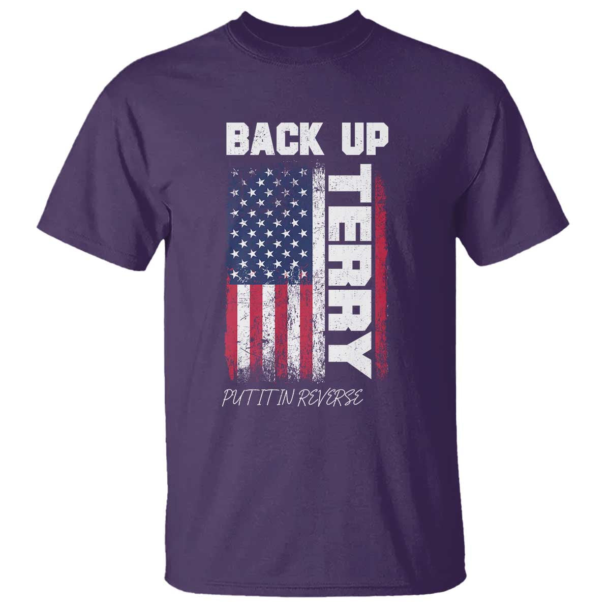 Back It Up Terry Put It In Reverse T Shirt Funny 4th of July Patriotic American Flag TS10 Purple Print Your Wear