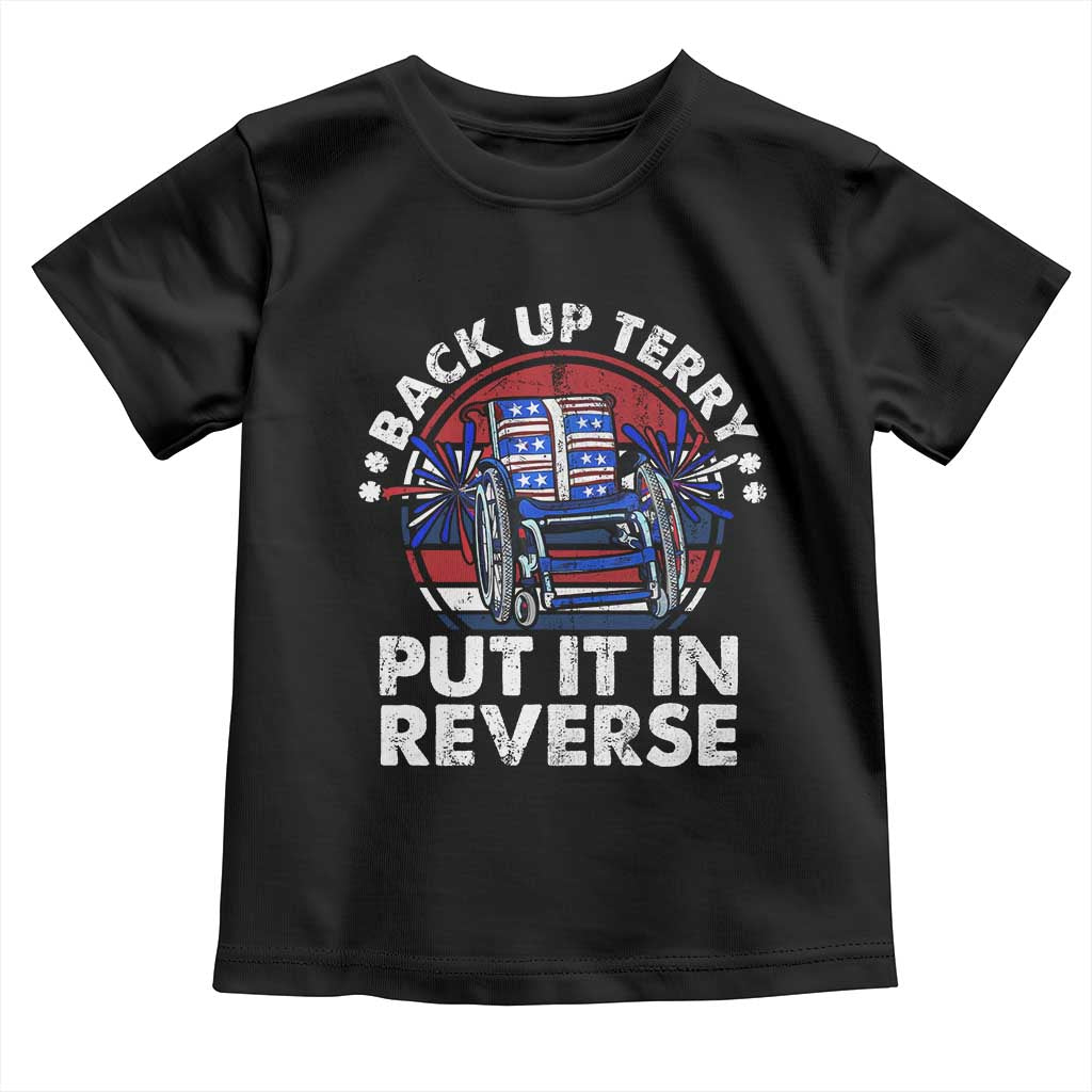 Back It Up Terry Put It In Reverse Toddler T Shirt Funny 4th Of July TS10 Black Print Your Wear