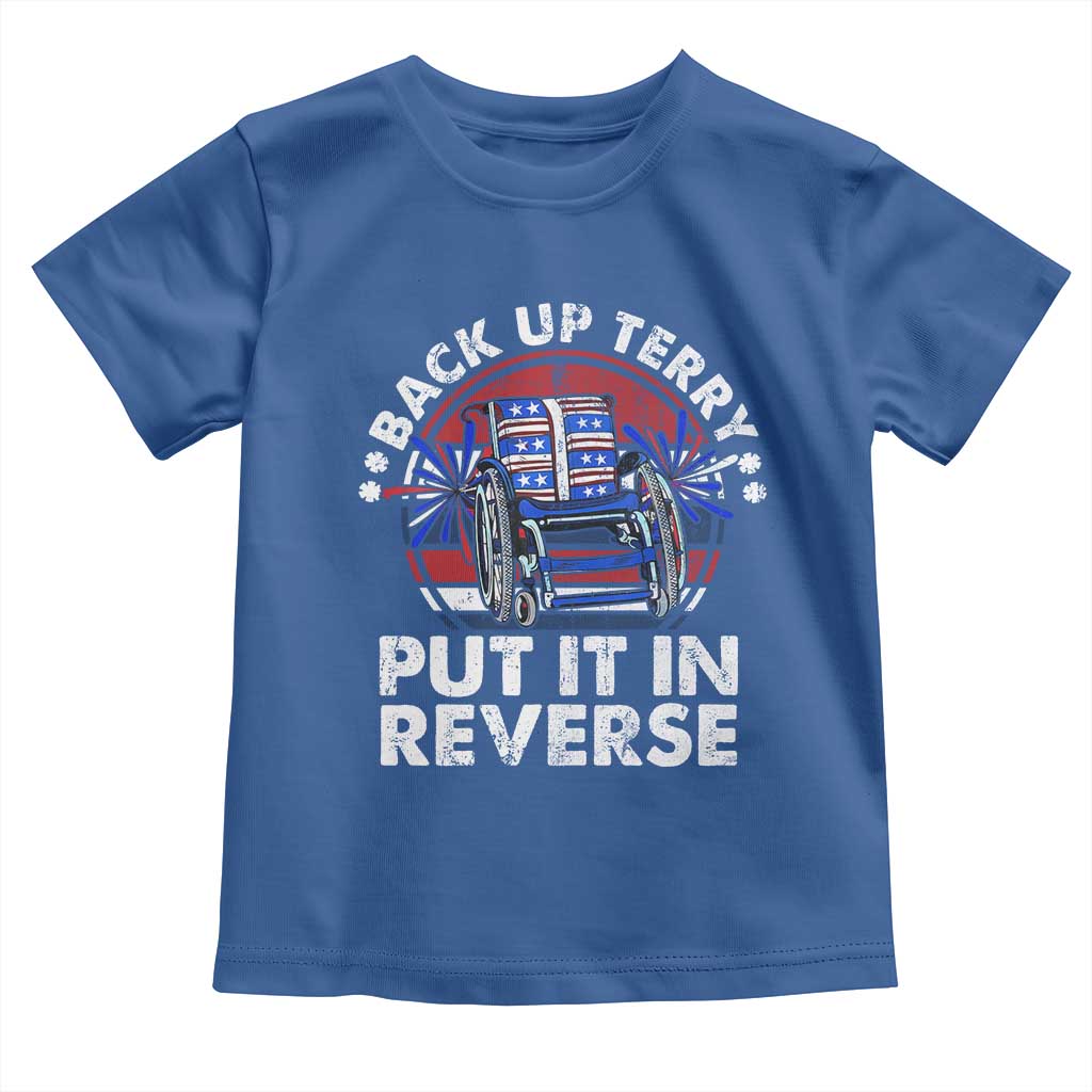Back It Up Terry Put It In Reverse Toddler T Shirt Funny 4th Of July TS10 Royal Blue Print Your Wear