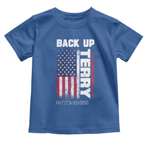 Back It Up Terry Put It In Reverse Toddler T Shirt Funny 4th of July Patriotic American Flag TS10 Royal Blue Print Your Wear