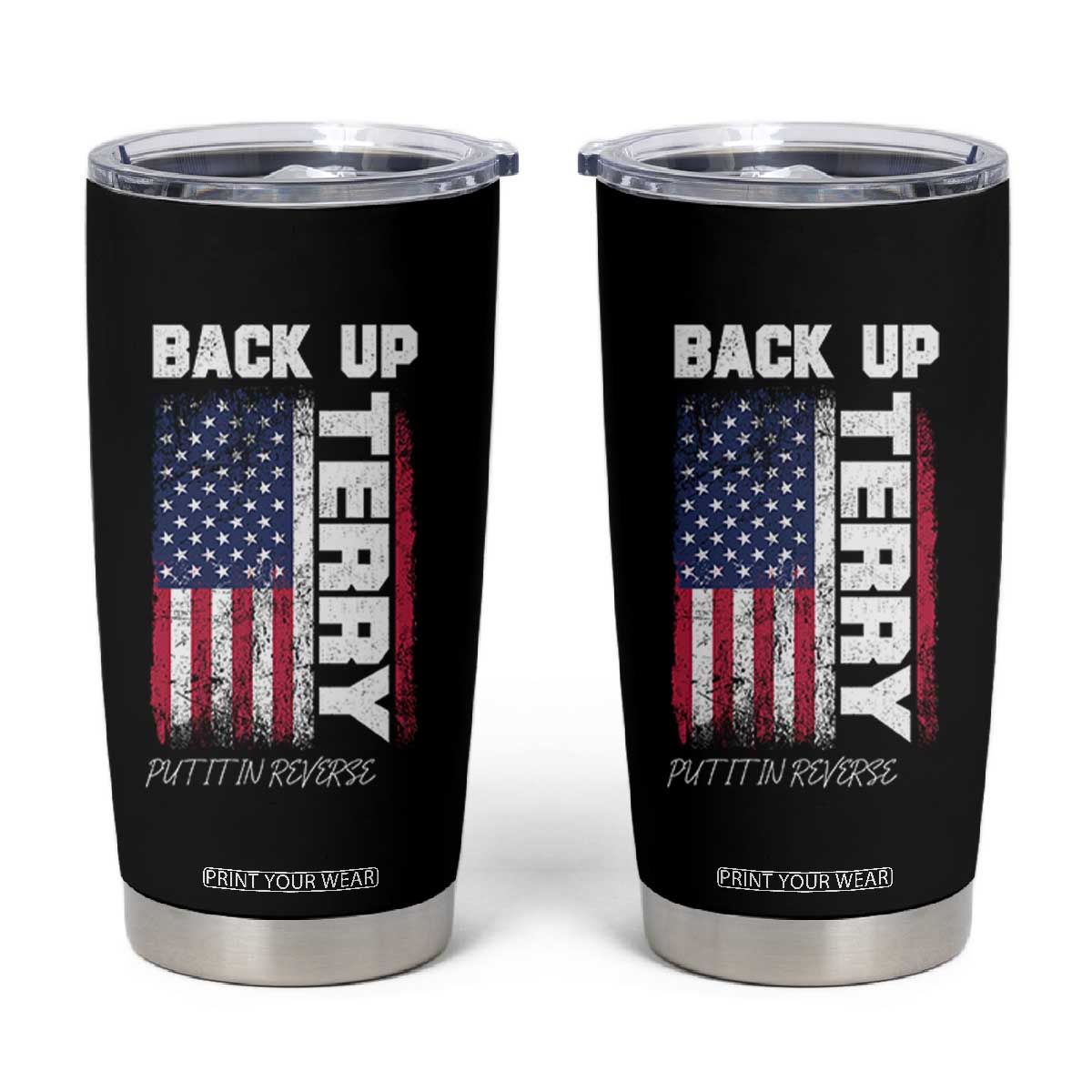 Back It Up Terry Put It In Reverse Tumbler Cup Funny 4th of July Patriotic American Flag TS10 Black Print Your Wear