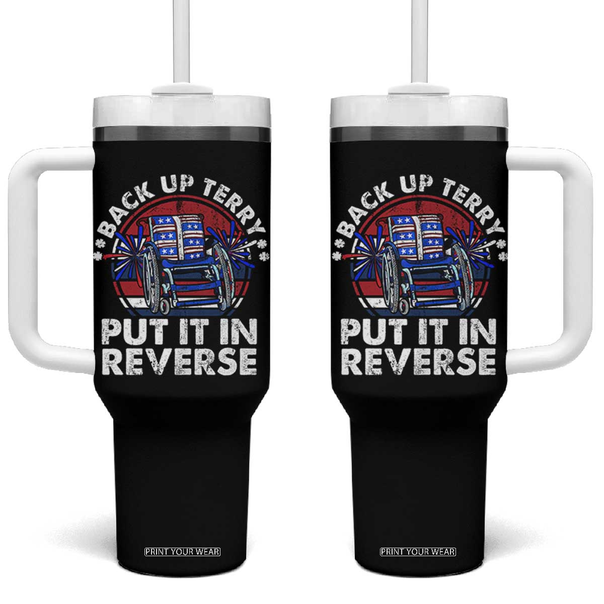Back It Up Terry Put It In Reverse Tumbler With Handle Funny 4th Of July TS10 One Size: 40 oz Black Print Your Wear