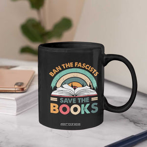 Ban The Fascists Save The Books Coffee Mug Funny Book Lovers Librarian Book Nerd TS10 Print Your Wear