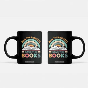 Ban The Fascists Save The Books Coffee Mug Funny Book Lovers Librarian Book Nerd TS10 Black Print Your Wear