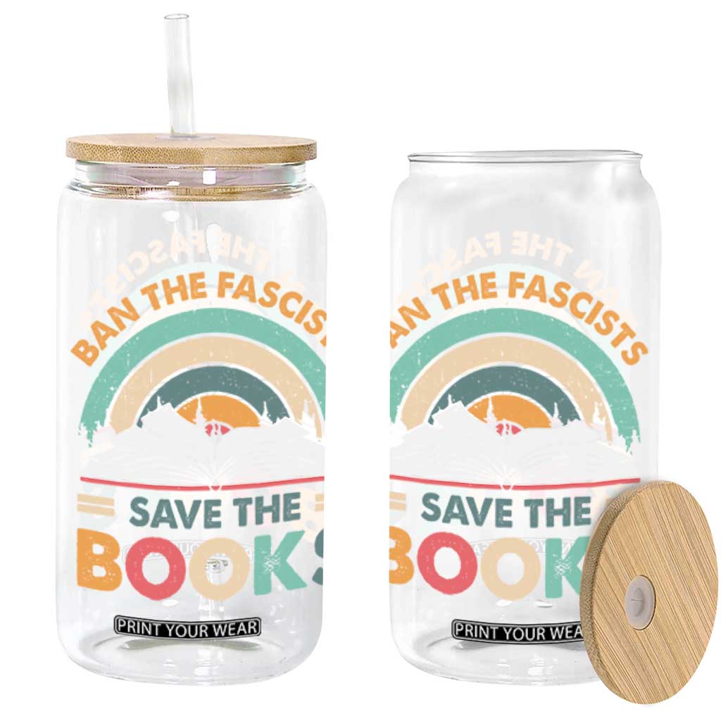 Ban The Fascists Save The Books Glass Can Funny Book Lovers Librarian Book Nerd TS10 Black Print Your Wear
