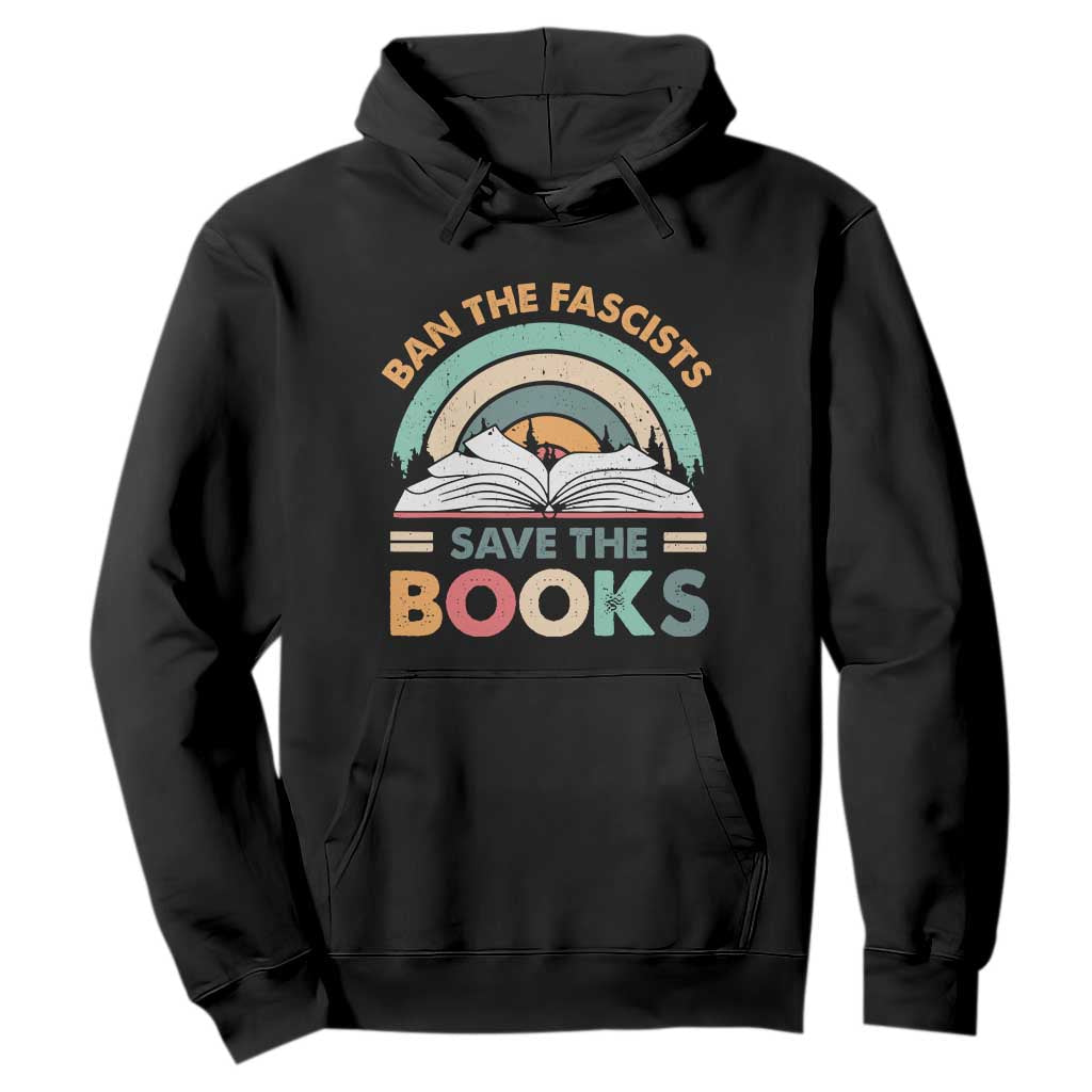 Ban The Fascists Save The Books Hoodie Funny Book Lovers Librarian Book Nerd TS10 Black Print Your Wear