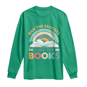 Ban The Fascists Save The Books Long Sleeve Shirt Funny Book Lovers Librarian Book Nerd TS10 Irish Green Print Your Wear