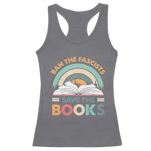 Ban The Fascists Save The Books Racerback Tank Top Funny Book Lovers Librarian Book Nerd TS10 Charcoal Print Your Wear