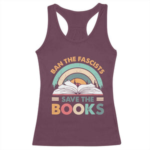 Ban The Fascists Save The Books Racerback Tank Top Funny Book Lovers Librarian Book Nerd TS10 Maroon Print Your Wear