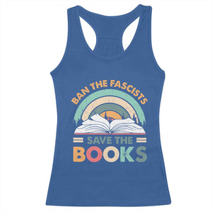 Ban The Fascists Save The Books Racerback Tank Top Funny Book Lovers Librarian Book Nerd TS10 Royal Blue Print Your Wear