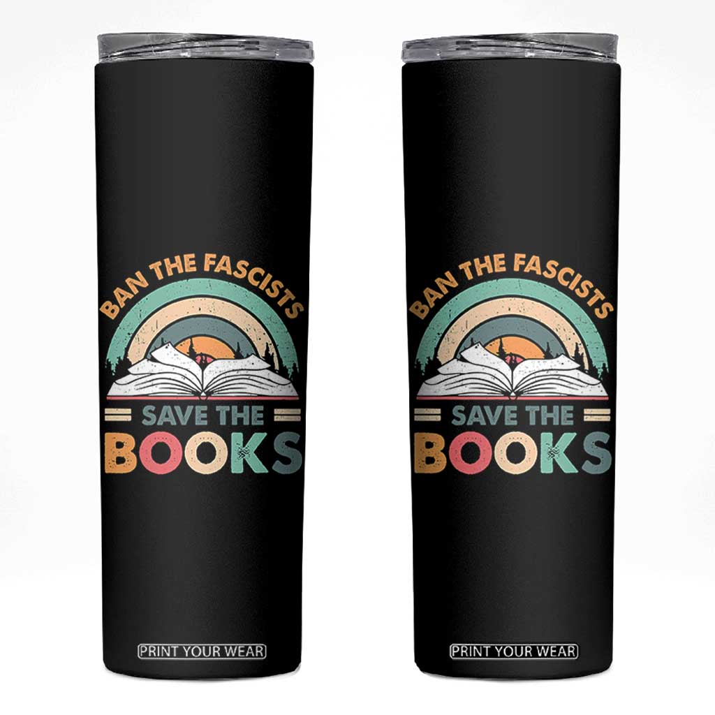 Ban The Fascists Save The Books Skinny Tumbler Funny Book Lovers Librarian Book Nerd TS10 Black Print Your Wear