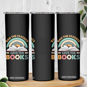 Ban The Fascists Save The Books Skinny Tumbler Funny Book Lovers Librarian Book Nerd TS10 Print Your Wear