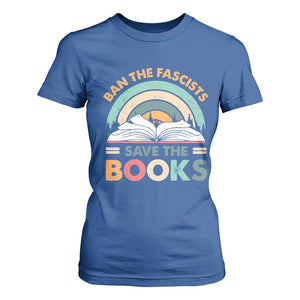 Ban The Fascists Save The Books T Shirt For Women Funny Book Lovers Librarian Book Nerd TS10 Royal Blue Print Your Wear