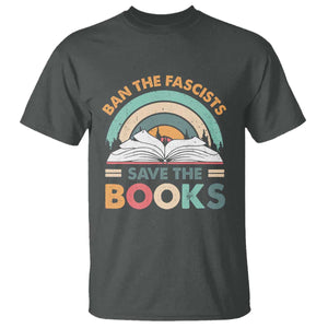 Ban The Fascists Save The Books T Shirt Funny Book Lovers Librarian Book Nerd TS10 Dark Heather Print Your Wear