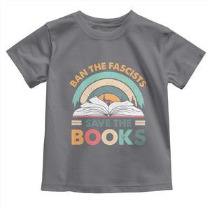 Ban The Fascists Save The Books Toddler T Shirt Funny Book Lovers Librarian Book Nerd TS10 Charcoal Print Your Wear