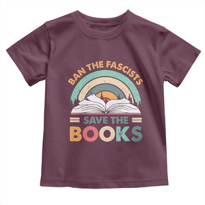 Ban The Fascists Save The Books Toddler T Shirt Funny Book Lovers Librarian Book Nerd TS10 Maroon Print Your Wear