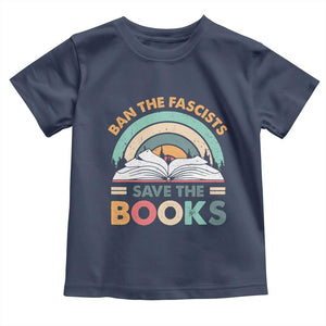 Ban The Fascists Save The Books Toddler T Shirt Funny Book Lovers Librarian Book Nerd TS10 Navy Print Your Wear