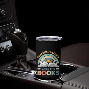 Ban The Fascists Save The Books Tumbler Cup Funny Book Lovers Librarian Book Nerd TS10 Print Your Wear