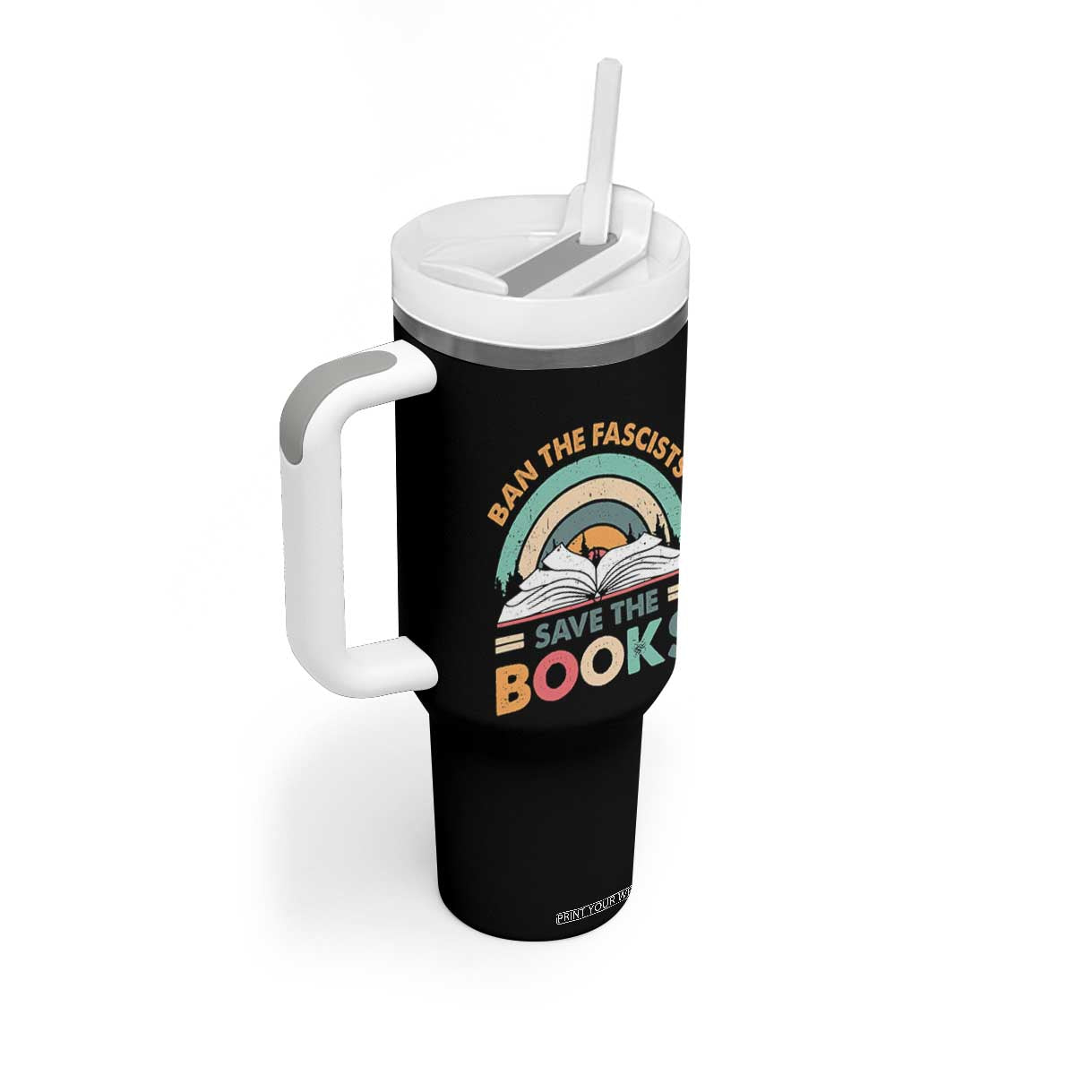 Ban The Fascists Save The Books Tumbler With Handle Funny Book Lovers Librarian Book Nerd TS10 Print Your Wear