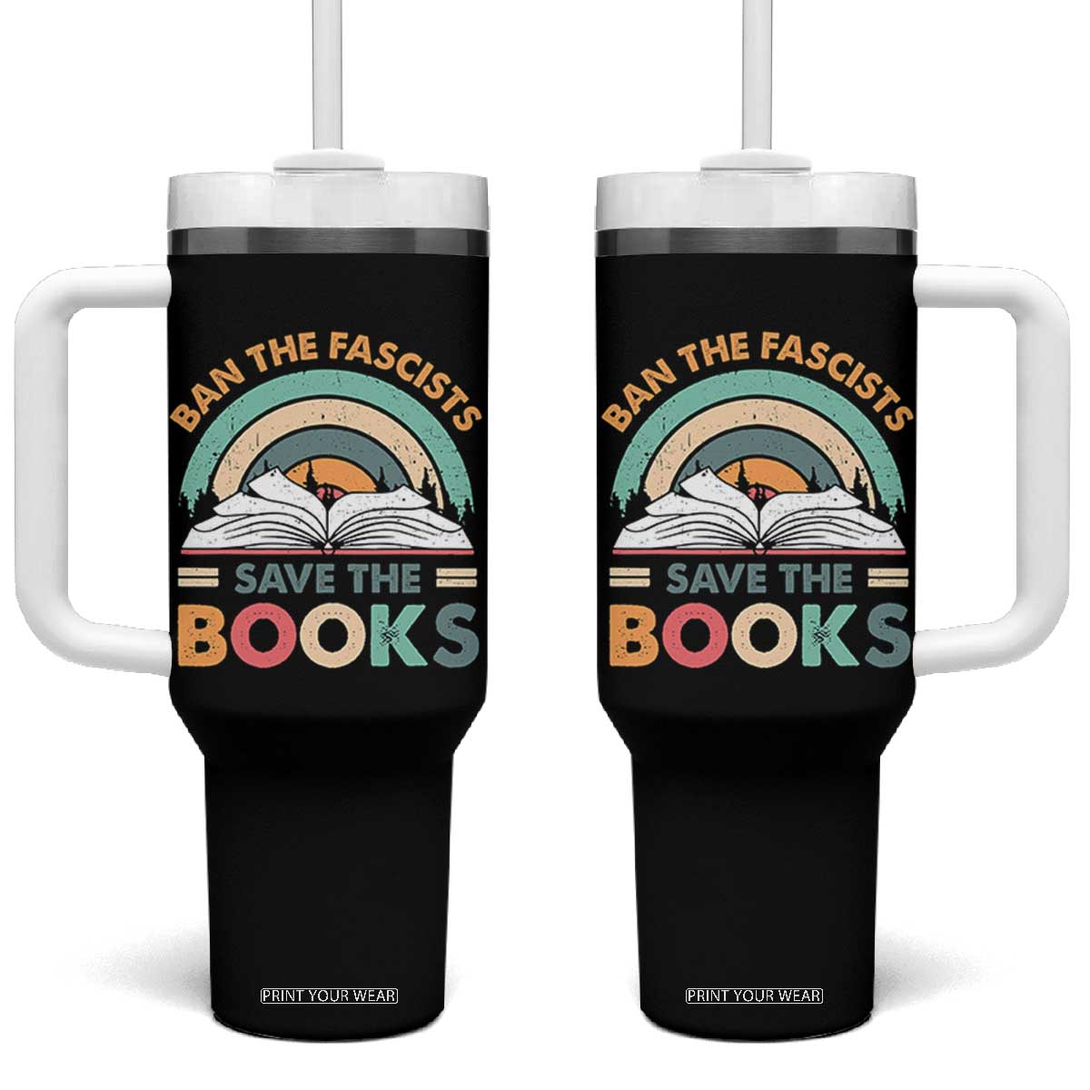 Ban The Fascists Save The Books Tumbler With Handle Funny Book Lovers Librarian Book Nerd TS10 One Size: 40 oz Black Print Your Wear
