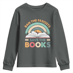 Ban The Fascists Save The Books Youth Sweatshirt Funny Book Lovers Librarian Book Nerd TS10 Dark Heather Print Your Wear
