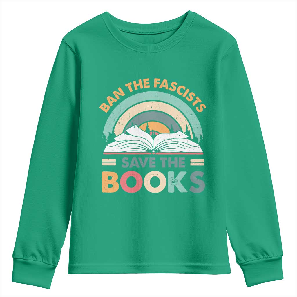 Ban The Fascists Save The Books Youth Sweatshirt Funny Book Lovers Librarian Book Nerd TS10 Irish Green Print Your Wear