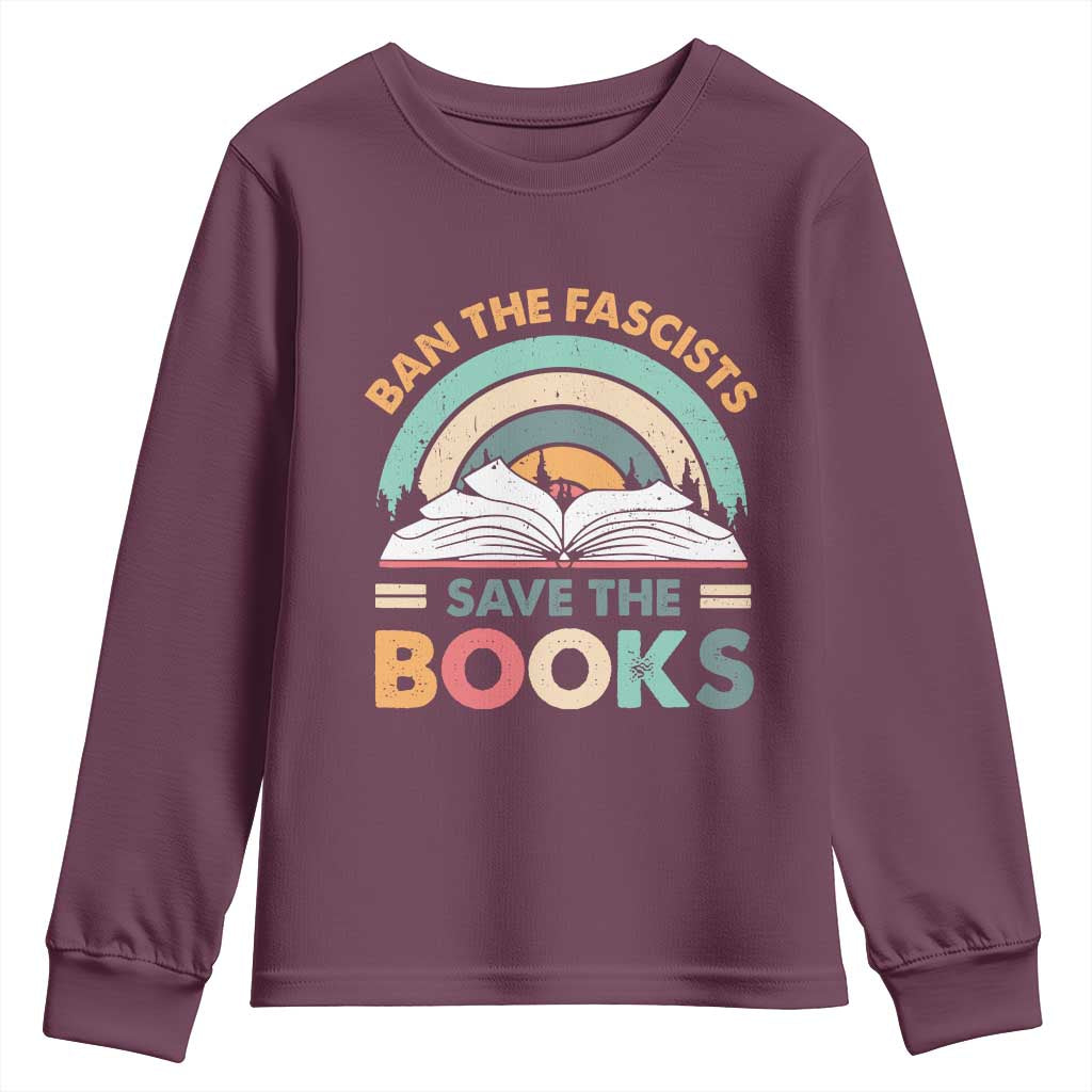 Ban The Fascists Save The Books Youth Sweatshirt Funny Book Lovers Librarian Book Nerd TS10 Maroon Print Your Wear