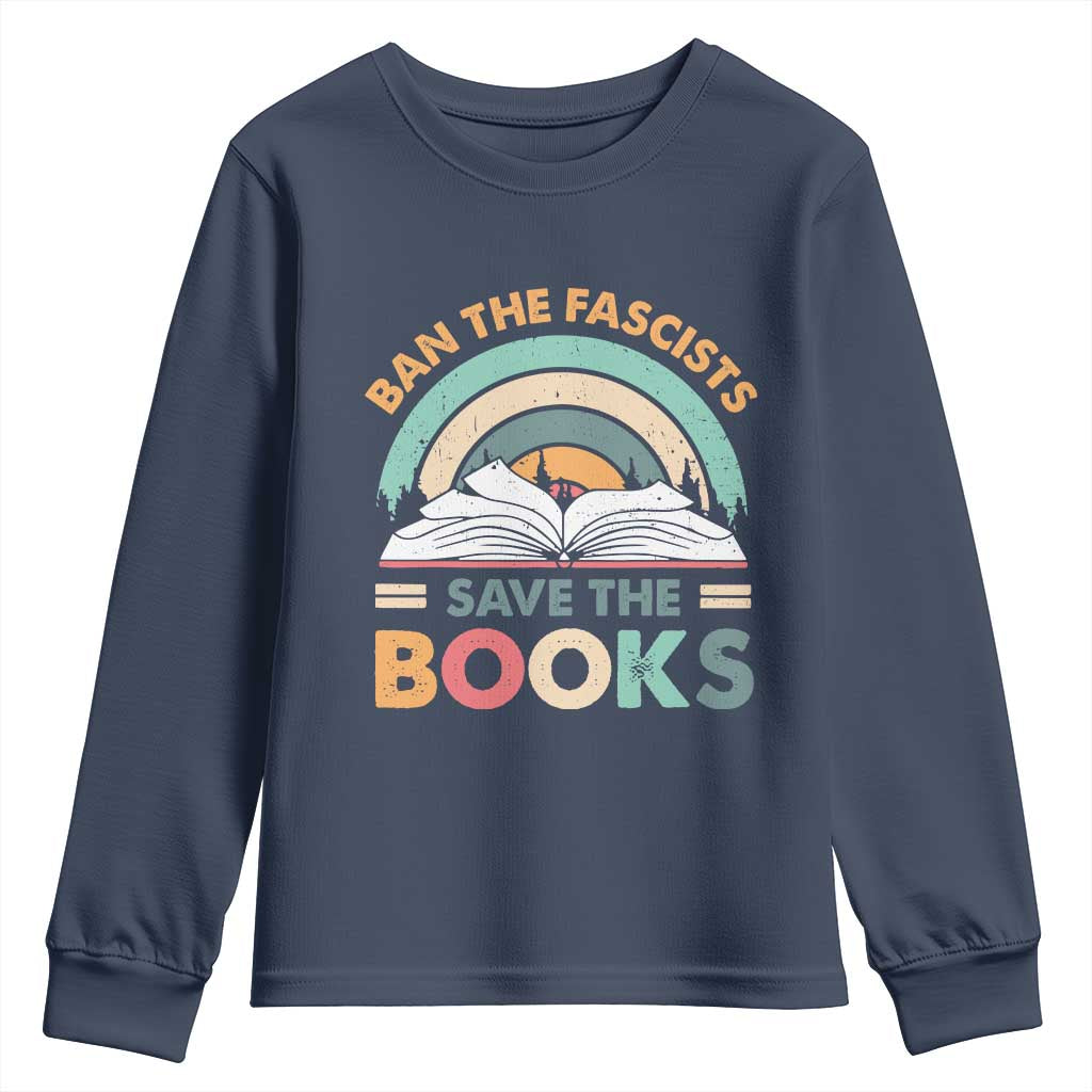 Ban The Fascists Save The Books Youth Sweatshirt Funny Book Lovers Librarian Book Nerd TS10 Navy Print Your Wear