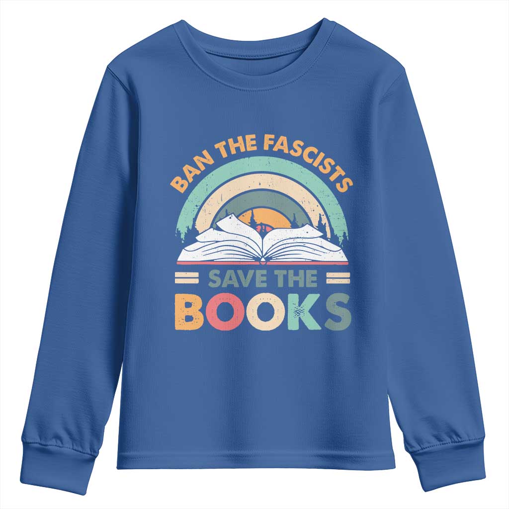 Ban The Fascists Save The Books Youth Sweatshirt Funny Book Lovers Librarian Book Nerd TS10 Royal Blue Print Your Wear