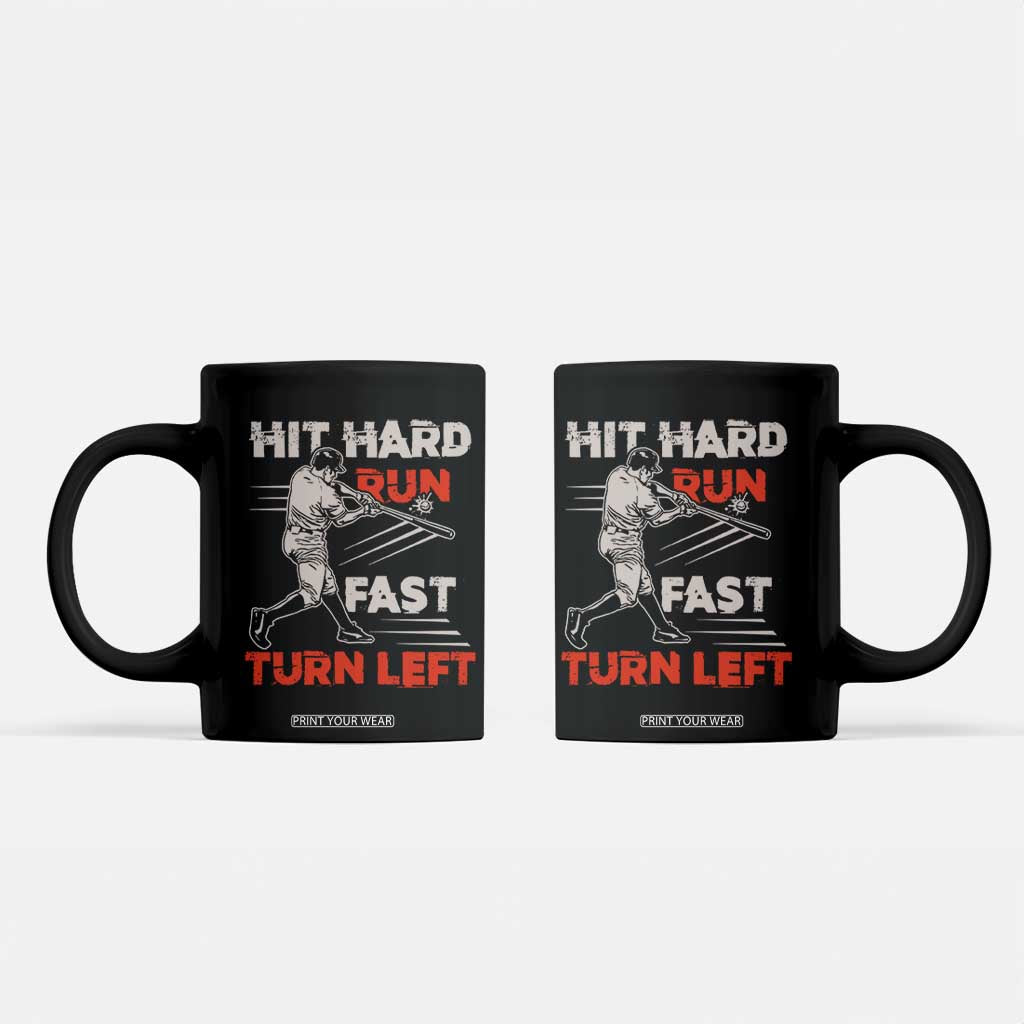 Baseball Lover Coffee Mug Hit Hard Run Fast Turn Left Softball Fan TS02 Black Print Your Wear