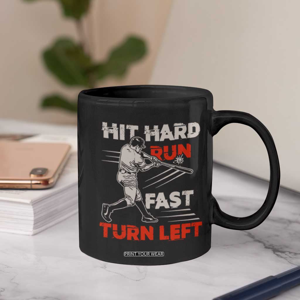 Baseball Lover Coffee Mug Hit Hard Run Fast Turn Left Softball Fan TS02 Print Your Wear