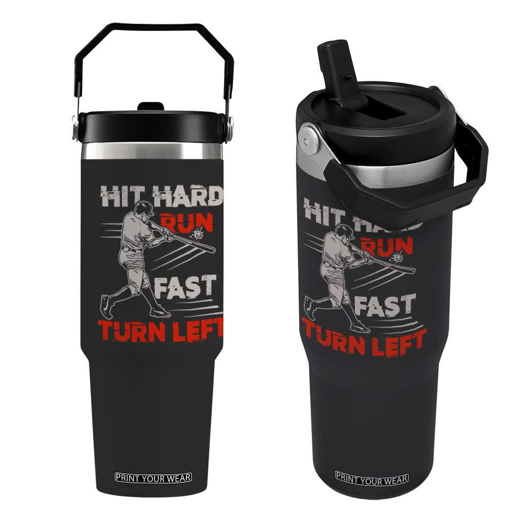 Baseball Lover Flip Straw Tumbler Hit Hard Run Fast Turn Left Softball Fan TS02 One Size: 30 oz Black Print Your Wear