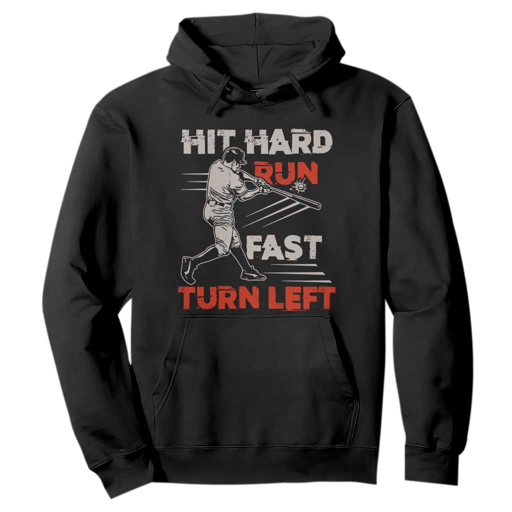 Baseball Lover Hoodie Hit Hard Run Fast Turn Left Softball Fan TS02 Black Print Your Wear