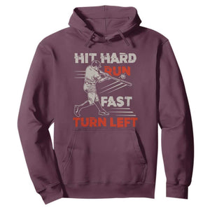 Baseball Lover Hoodie Hit Hard Run Fast Turn Left Softball Fan TS02 Maroon Print Your Wear