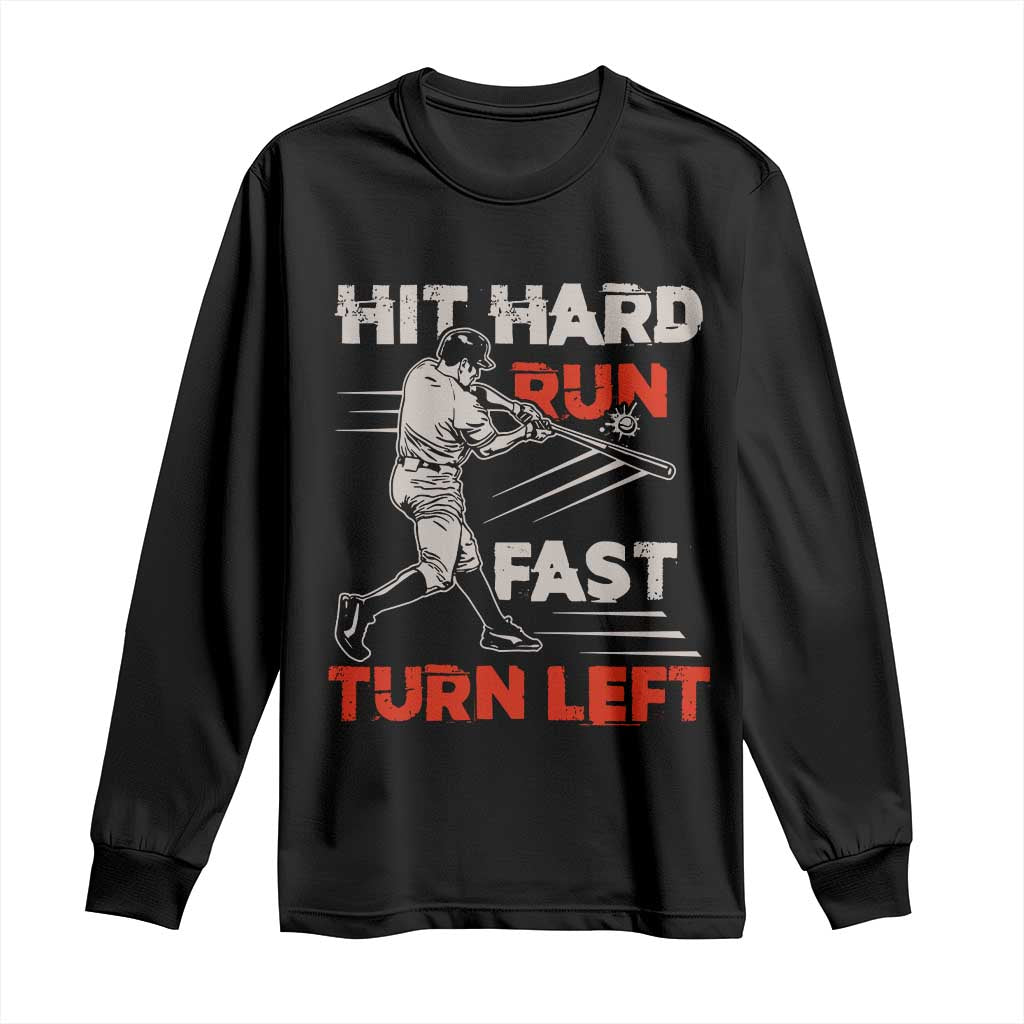 Baseball Lover Long Sleeve Shirt Hit Hard Run Fast Turn Left Softball Fan TS02 Black Print Your Wear
