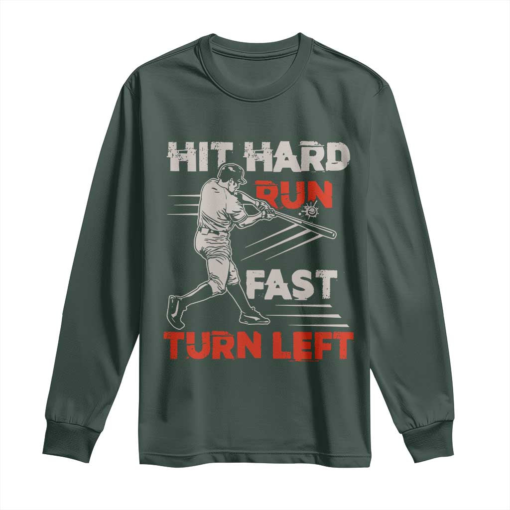 Baseball Lover Long Sleeve Shirt Hit Hard Run Fast Turn Left Softball Fan TS02 Dark Forest Green Print Your Wear