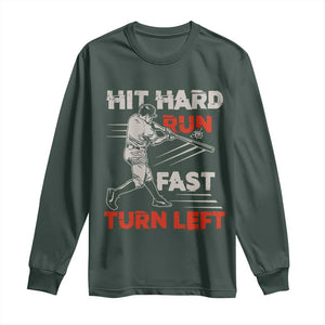 Baseball Lover Long Sleeve Shirt Hit Hard Run Fast Turn Left Softball Fan TS02 Dark Forest Green Print Your Wear