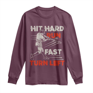 Baseball Lover Long Sleeve Shirt Hit Hard Run Fast Turn Left Softball Fan TS02 Maroon Print Your Wear
