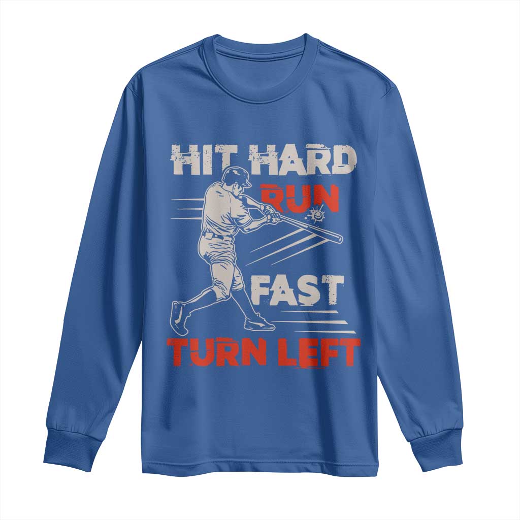 Baseball Lover Long Sleeve Shirt Hit Hard Run Fast Turn Left Softball Fan TS02 Royal Blue Print Your Wear