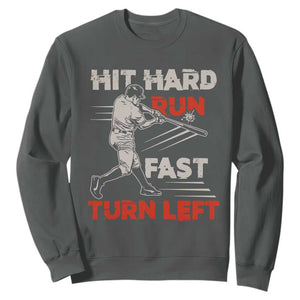 Baseball Lover Sweatshirt Hit Hard Run Fast Turn Left Softball Fan TS02 Dark Heather Print Your Wear