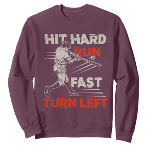 Baseball Lover Sweatshirt Hit Hard Run Fast Turn Left Softball Fan TS02 Maroon Print Your Wear