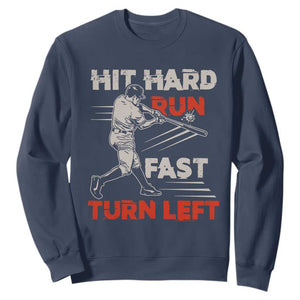 Baseball Lover Sweatshirt Hit Hard Run Fast Turn Left Softball Fan TS02 Navy Print Your Wear