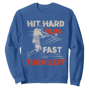 Baseball Lover Sweatshirt Hit Hard Run Fast Turn Left Softball Fan TS02 Royal Blue Print Your Wear
