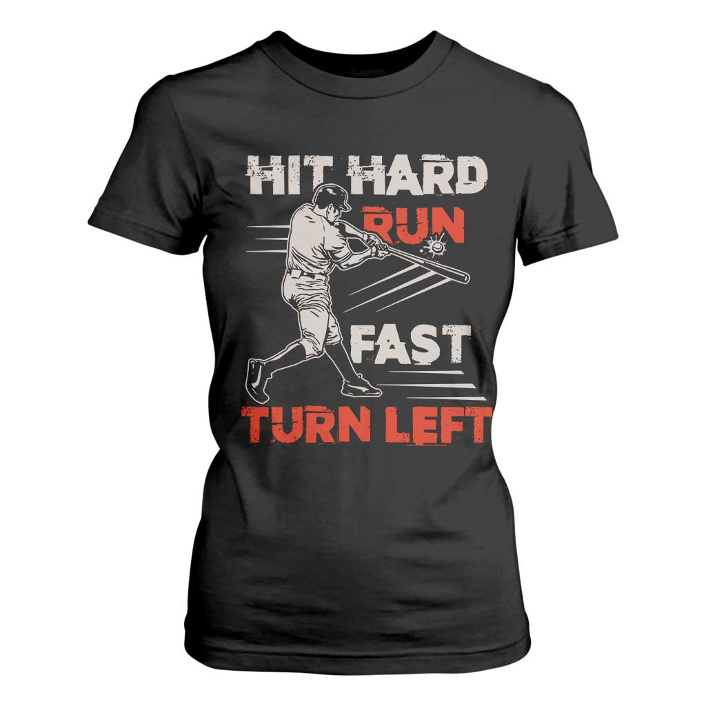 Baseball Lover T Shirt For Women Hit Hard Run Fast Turn Left Softball Fan TS02 Black Print Your Wear
