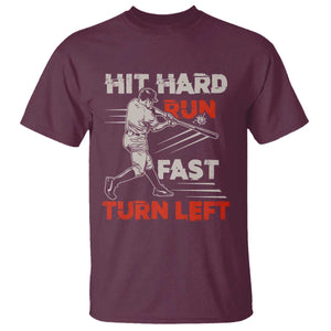 Baseball Lover T Shirt Hit Hard Run Fast Turn Left Softball Fan TS02 Maroon Print Your Wear