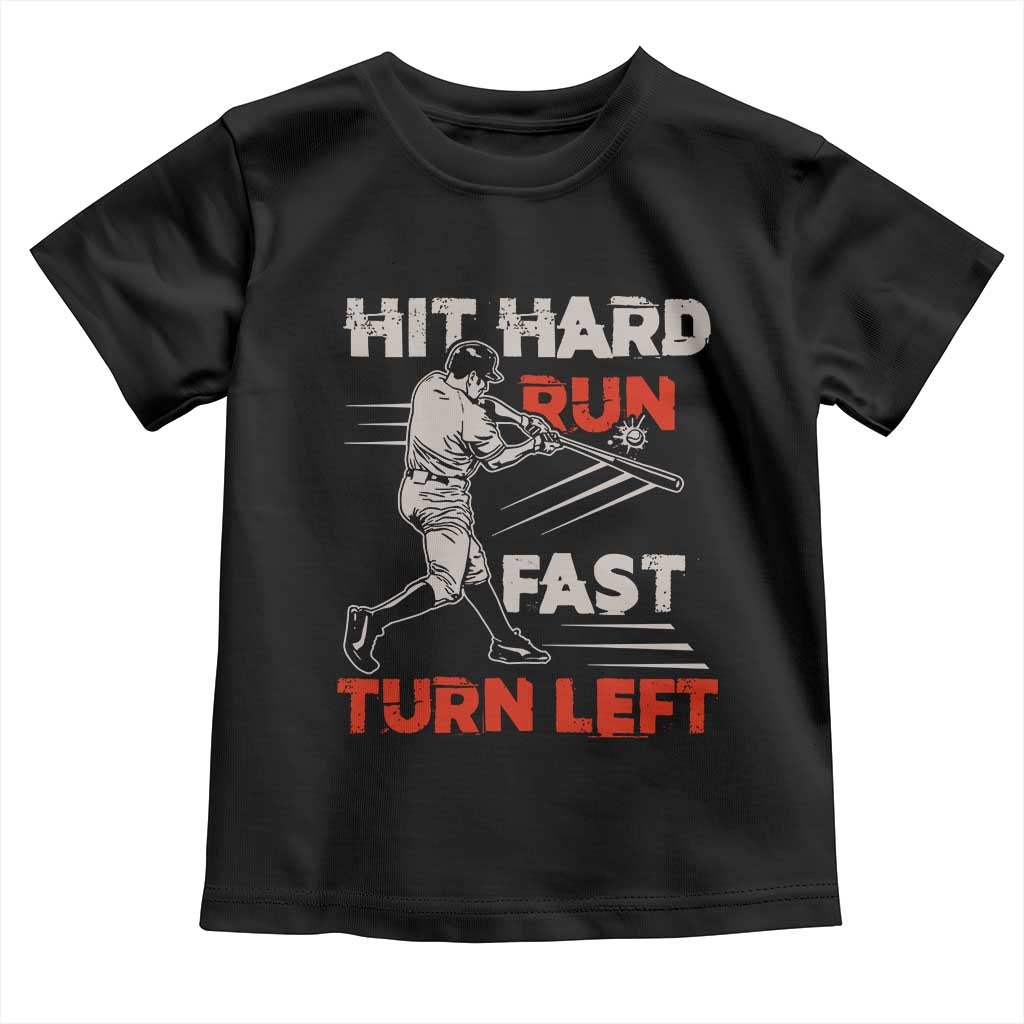 Baseball Lover Toddler T Shirt Hit Hard Run Fast Turn Left Softball Fan TS02 Black Print Your Wear