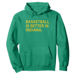 Basketball Is Better in Indiana Hoodie Bold Yellow Statement Hoosier Hoops Fans TS02 Irish Green Print Your Wear